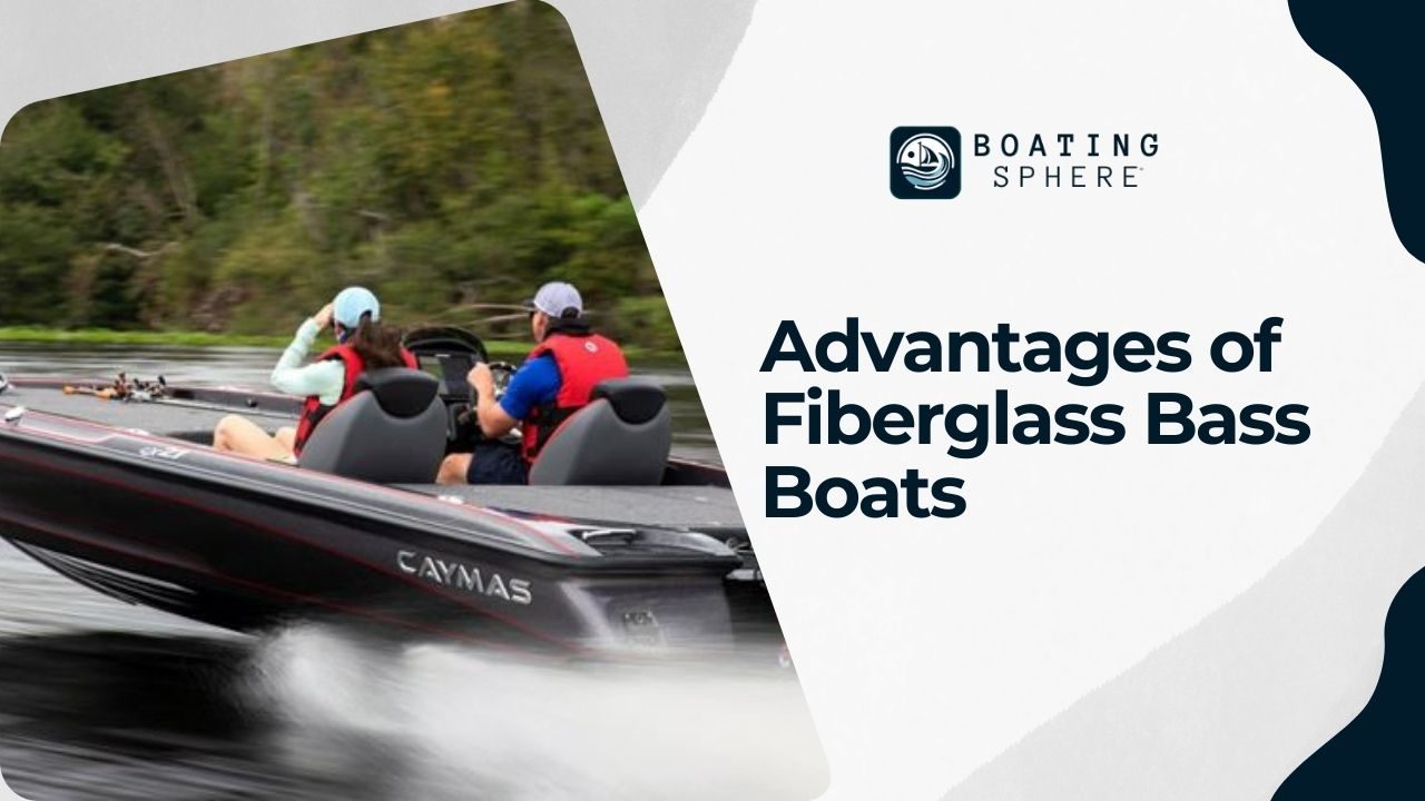 Advantages of Fiberglass Bass Boats