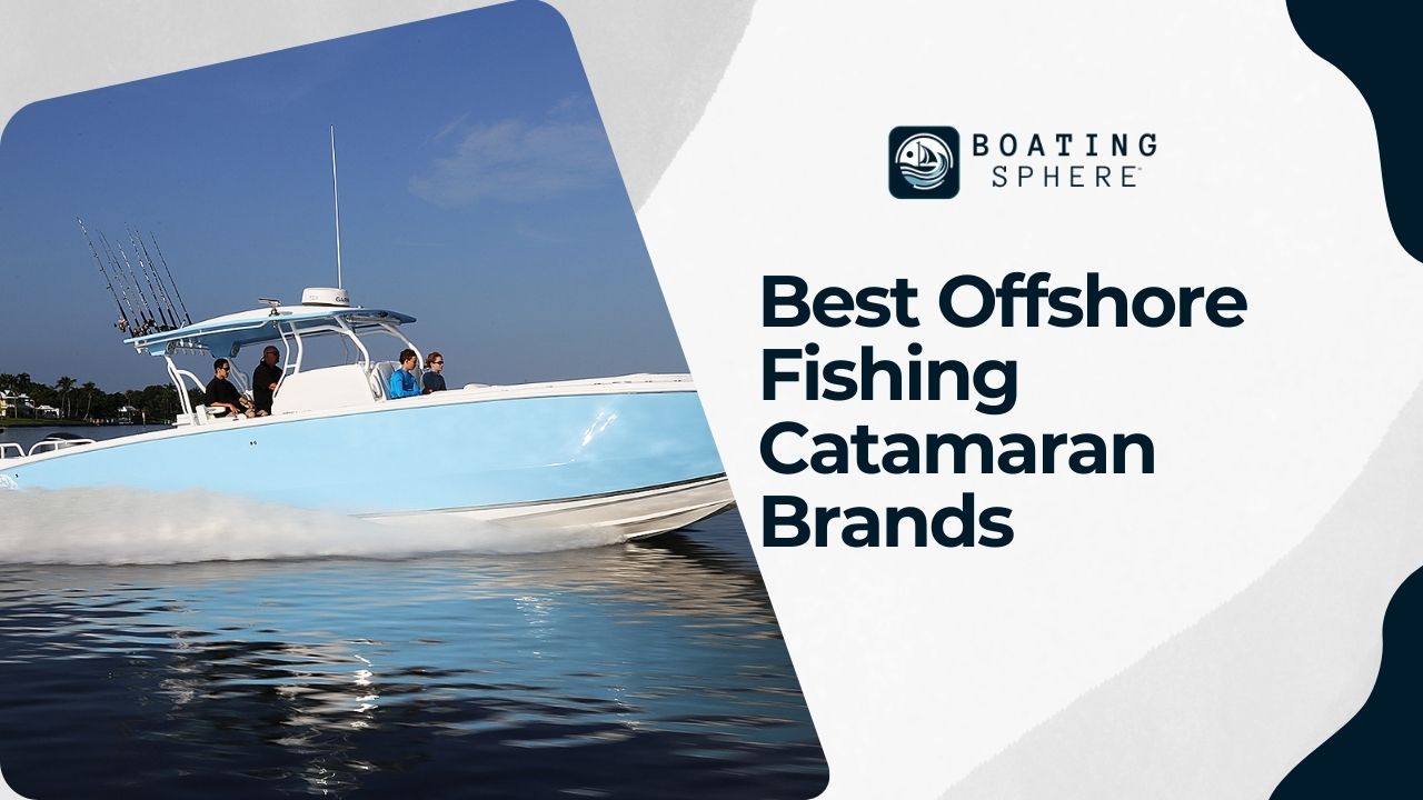 Best Offshore Fishing Catamaran Brands