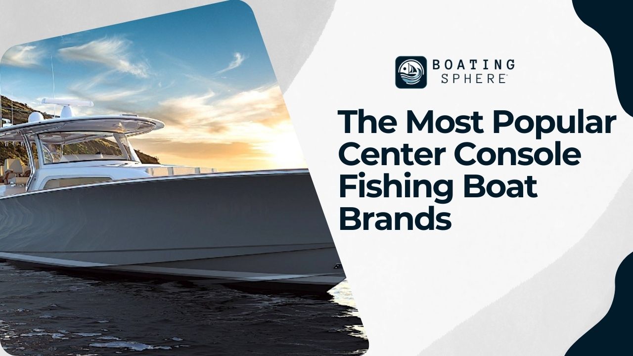 The Most Popular Center Console Fishing Boat Brands