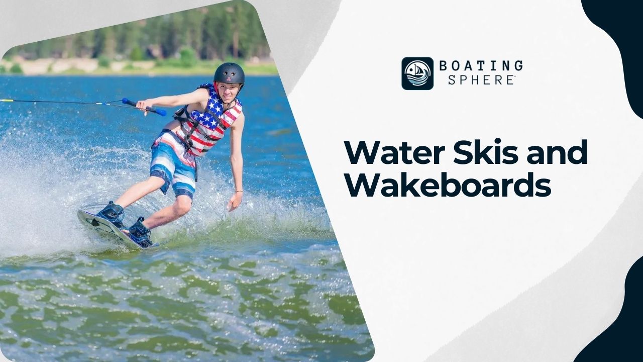 Water Skis and Wakeboards