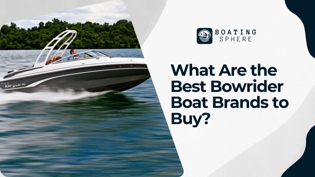 Best Bowrider Boat Brands to Buy