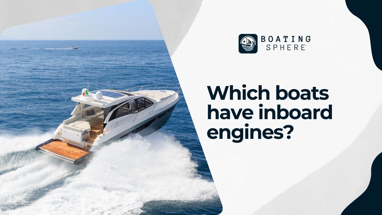 Discover which boat types typically utilize inboard engines for their hidden power and streamlined design.