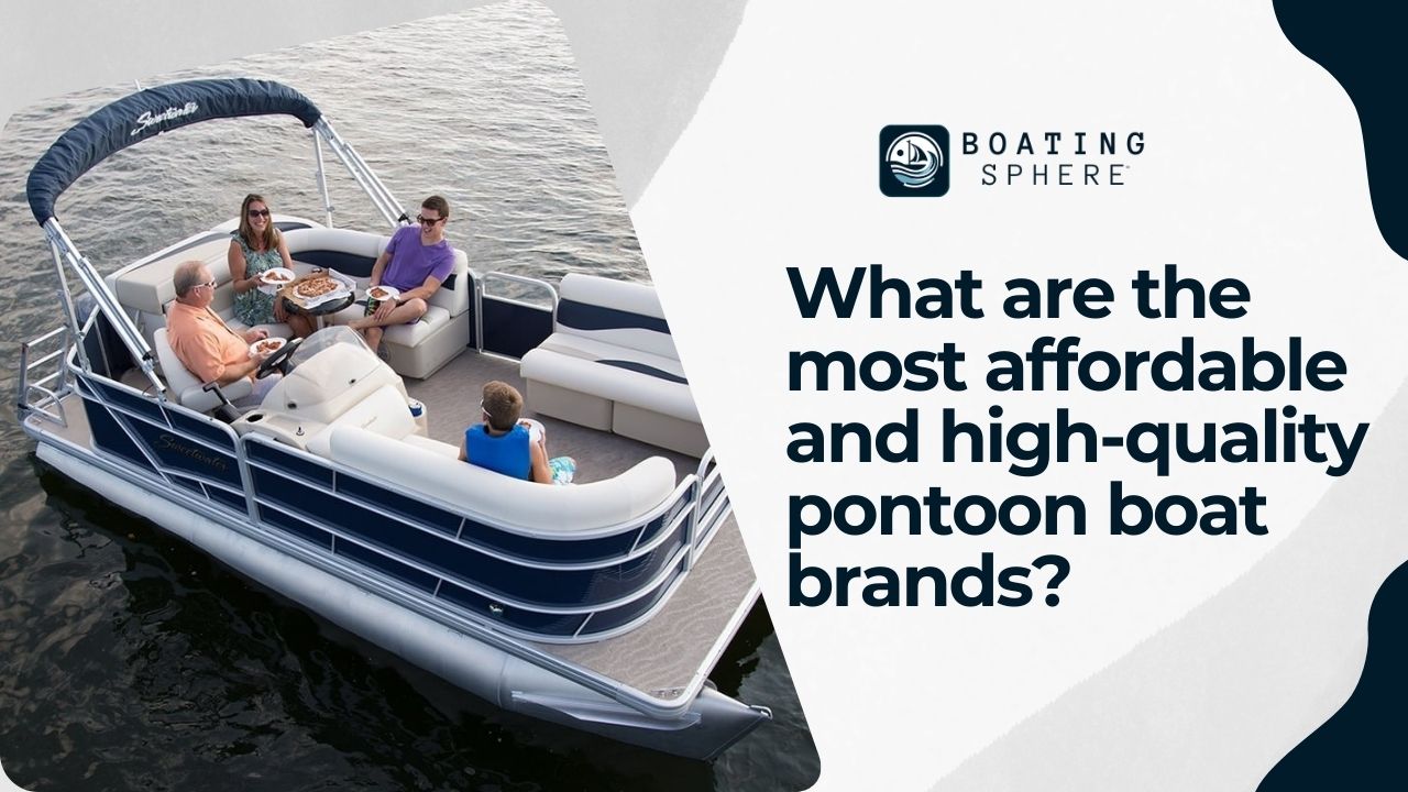 Discover the perfect blend of affordability and quality with top pontoon boat brands.