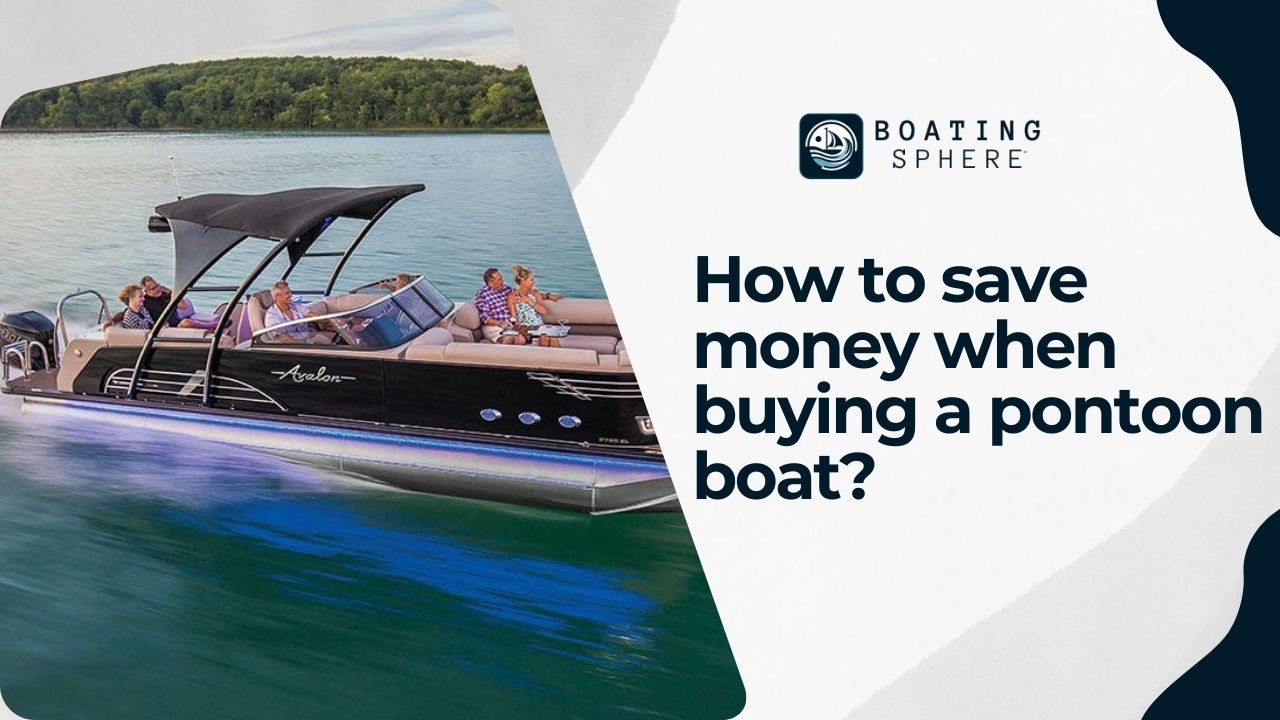 Expert tips on cutting costs without compromising on quality when purchasing a pontoon boat.