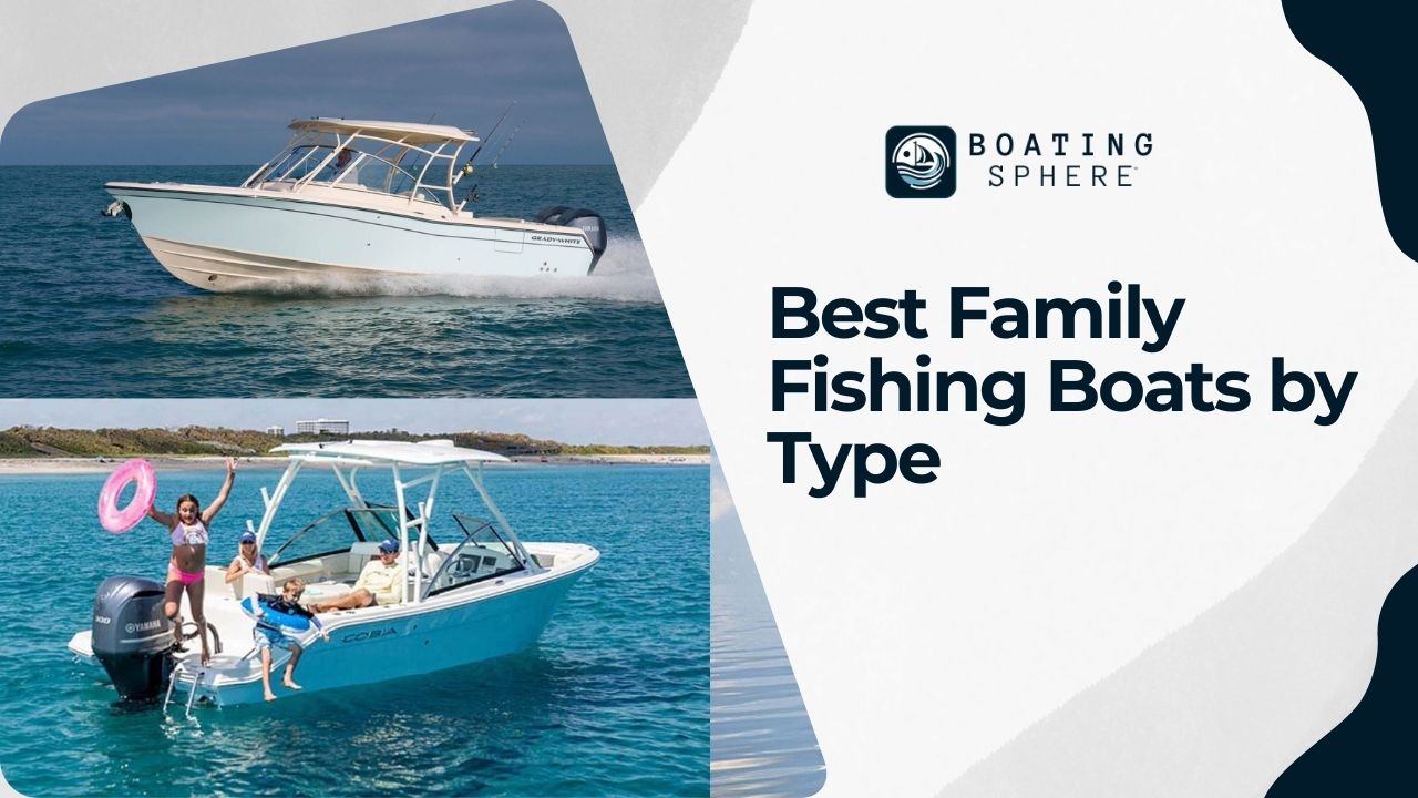 A guide to the top family fishing boats categorized by type, including pontoon, deck, and cabin boats.