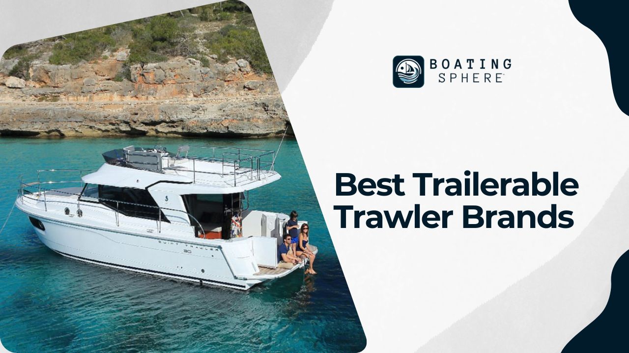 Best Trailerable Trawler Brands